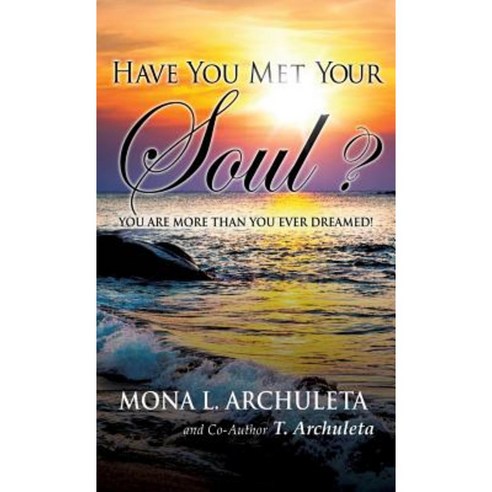 Have You Met Your Soul? Hardcover, Xulon Press