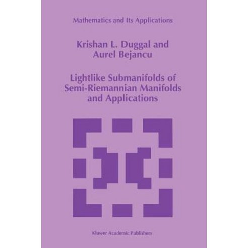 Lightlike Submanifolds of Semi-Riemannian Manifolds and Applications Paperback, Springer