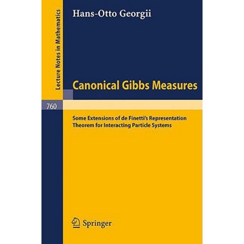 Canonical Gibbs Measures: Some Extensions of de Finetti''s Representation Theorem for Interacting Particle Systems Paperback, Springer