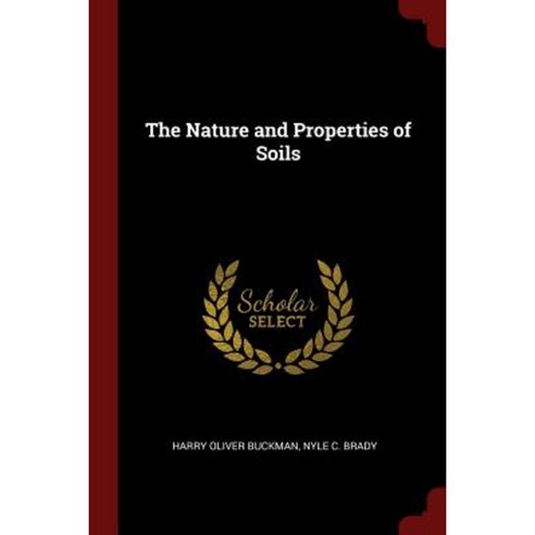 The Nature and Properties of Soils Paperback, Andesite Press