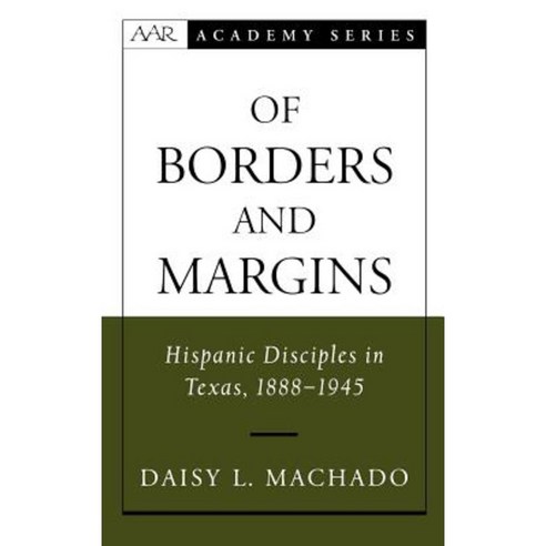 Of Borders and Margins: Hispanic Disciples in Texas 1888-1945 Hardcover, Clarendon Press