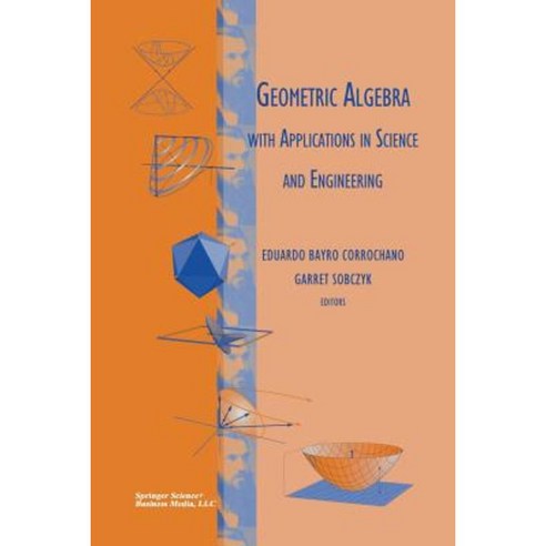 Geometric Algebra with Applications in Science and Engineering Paperback, Birkhauser