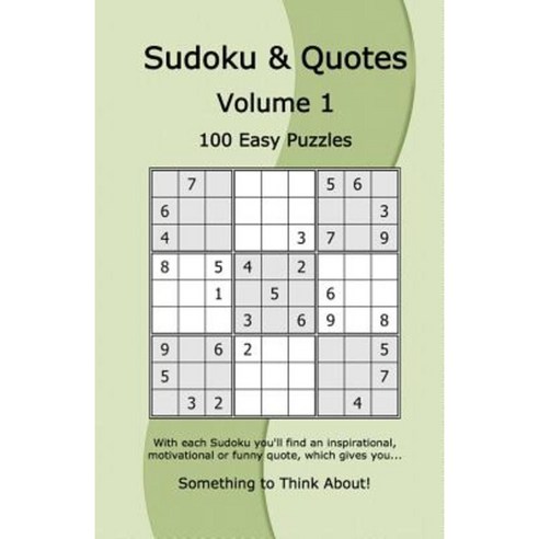 Sudoku & Quotes Volume 1: 100 Easy Puzzles Paperback, Createspace Independent Publishing Platform
