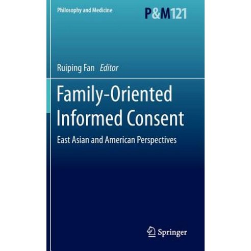 Family-Oriented Informed Consent: East Asian and American Perspectives Hardcover, Springer