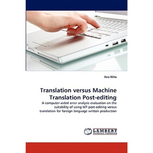 Translation Versus Machine Translation Post-Editing Paperback, LAP Lambert Academic Publishing