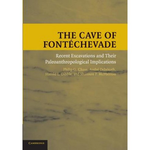 The Cave of Fontechevade: Recent Excavations and Their Paleoanthropological Implications Paperback, Cambridge University Press