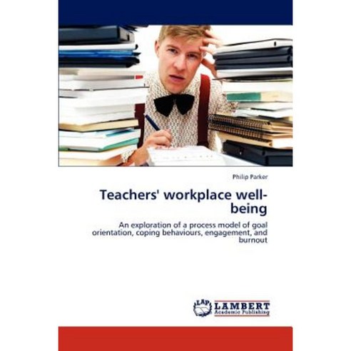 Teachers'' Workplace Well-Being Paperback, LAP Lambert Academic Publishing