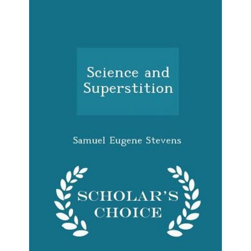 Science and Superstition - Scholar''s Choice Edition Paperback