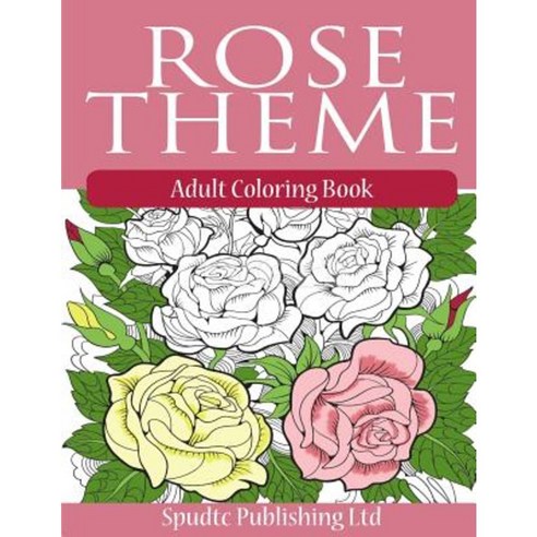 Rose Theme: Adult Coloring Book Paperback, Createspace Independent Publishing Platform