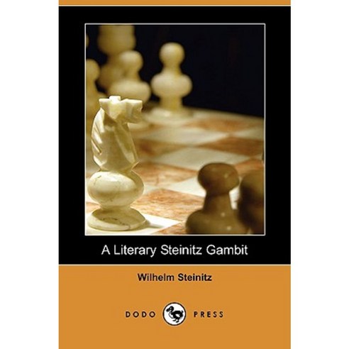 A Literary Steinitz Gambit (Dodo Press) Paperback, Dodo Press