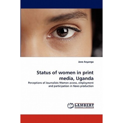 Status of Women in Print Media Uganda Paperback, LAP Lambert Academic Publishing