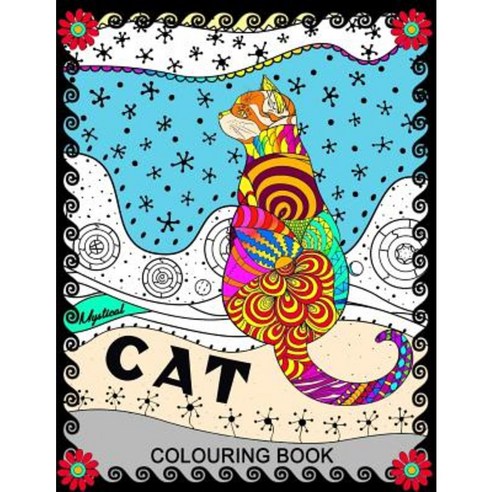 Mystical Cat Colouring Book: Coloring Pages for Adults Great Cat and Kitten Design Paperback, Createspace Independent Publishing Platform