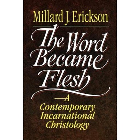 The Word Became Flesh: A Contemporary Incarnational Christology Paperback, Baker Academic