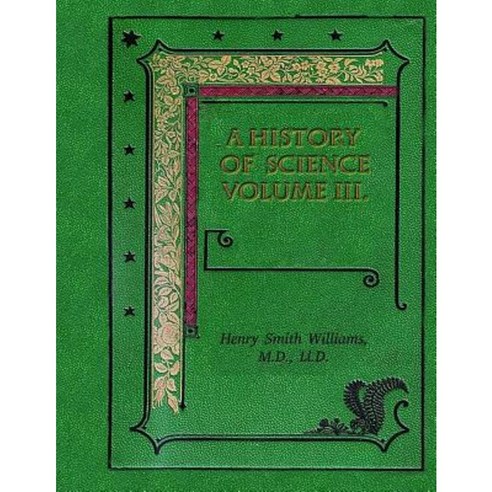 A History of Science Volume III. Paperback, Createspace Independent Publishing Platform