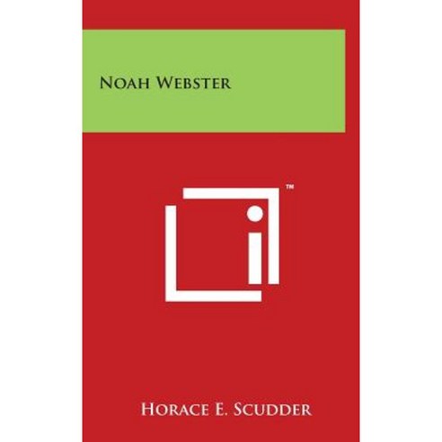 Noah Webster Hardcover, Literary Licensing, LLC