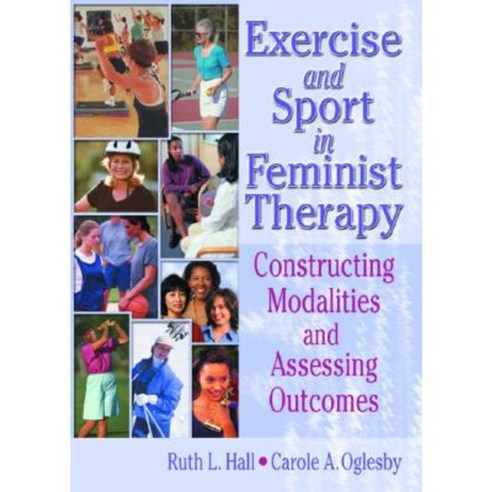 Exercise and Sport in Feminist Therapy: Constructing Modalities and Assessing Outcomes Paperback, Haworth Press