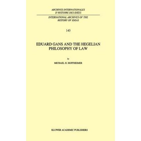 Eduard Gans and the Hegelian Philosophy of Law Hardcover, Springer