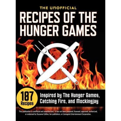 Unofficial Recipes of the Hunger Games: 187 Recipes Inspired by the Hunger Games Catching Fire and Mockingjay Hardcover, Rockridge Press
