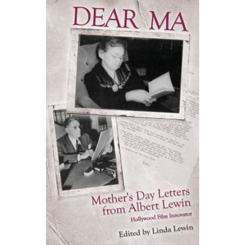 Dear Ma: Mother''s Day Letters from Albert Lewin Hollywood Film Innovator Paperback, Spinning Stories