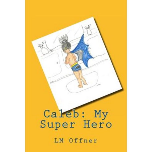Caleb: My Super Hero Paperback, Createspace Independent Publishing Platform