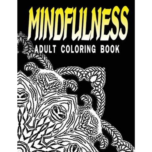 Mindfulness Adult Coloring Book Volume 4: Adult Coloring Books Paperback, Createspace Independent Publishing Platform