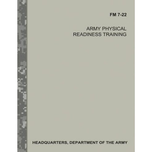 Army Physical Readiness Training (FM 7-22) Paperback, Createspace ...