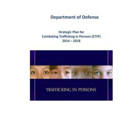 Strategic Plan for Combating Trafficking in Persons (Ctip) 2014 - 2018 (Black and White) Paperback, Createspace Independent Publishing Platform