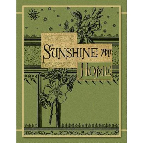 Sunshine at Home: Sparkling Pages for the Child the Youth the Parent (White Paper) Paperback, Createspace Independent Publishing Platform