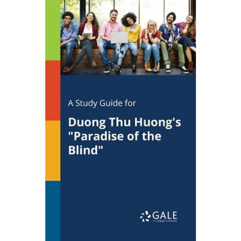 A Study Guide for Duong Thu Huong''s Paradise of the Blind Paperback, Gale, Study Guides