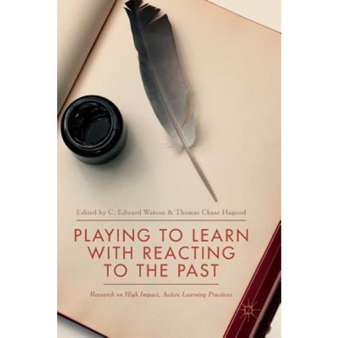 Playing to Learn with Reacting to the Past: Research on High Impact Active Learning Practices Hardcover, Palgrave MacMillan