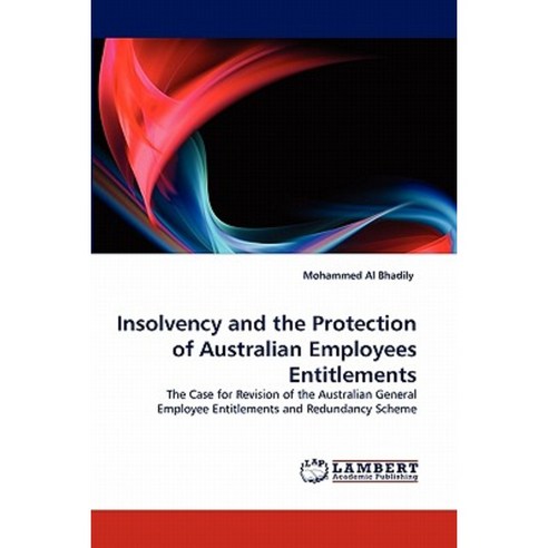 Insolvency and the Protection of Australian Employees Entitlements Paperback, LAP Lambert Academic Publishing