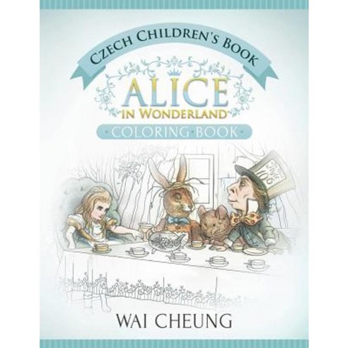 Czech Children''s Book: Alice in Wonderland (English and Czech Edition) Paperback, Createspace Independent Publishing Platform