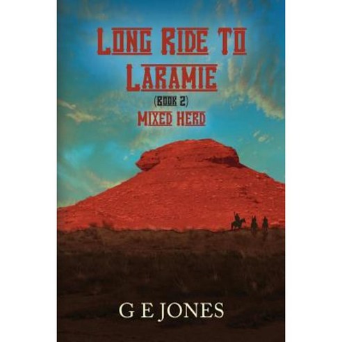 Long Ride to Laramie (Book 2) Mixed Herd Paperback, Createspace Independent Publishing Platform