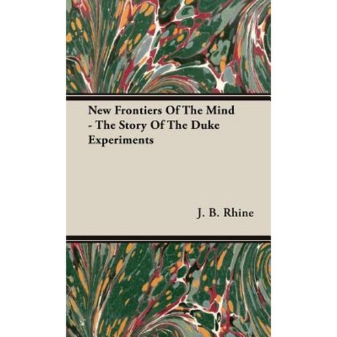 New Frontiers of the Mind - The Story of the Duke Experiments Hardcover, Envins Press