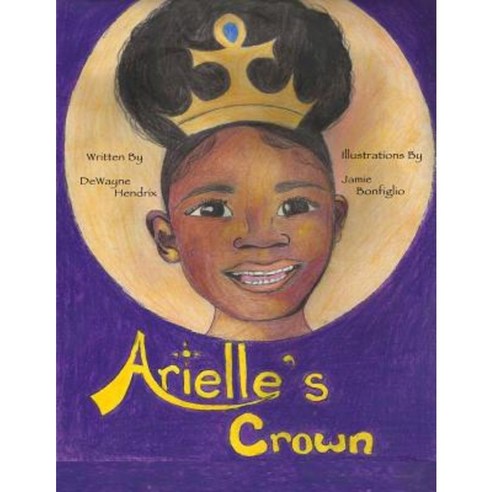 Arielle''s Crown Paperback, Createspace Independent Publishing Platform