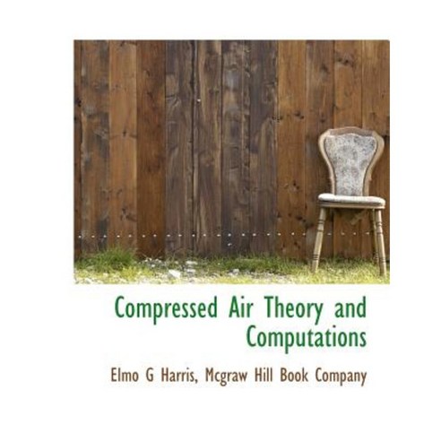 Compressed Air Theory and Computations Paperback, BiblioLife