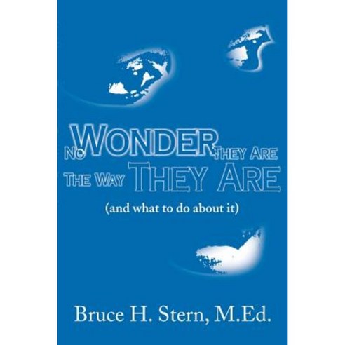 No Wonder They Are the Way They Are: (And What to Do about It) Paperback, Writers Club Press