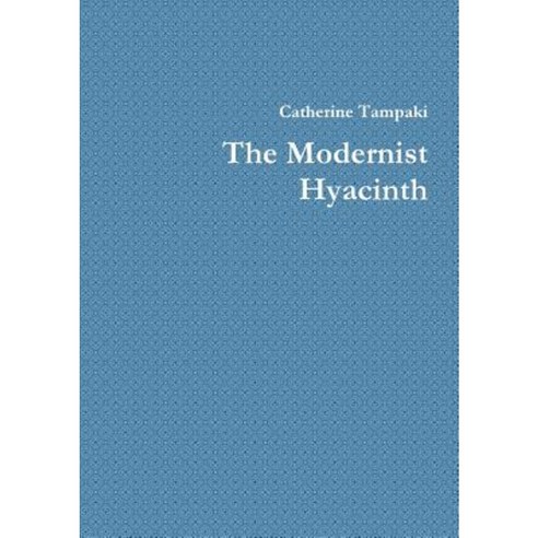 The Modernist Hyacinth Paperback, Lulu.com
