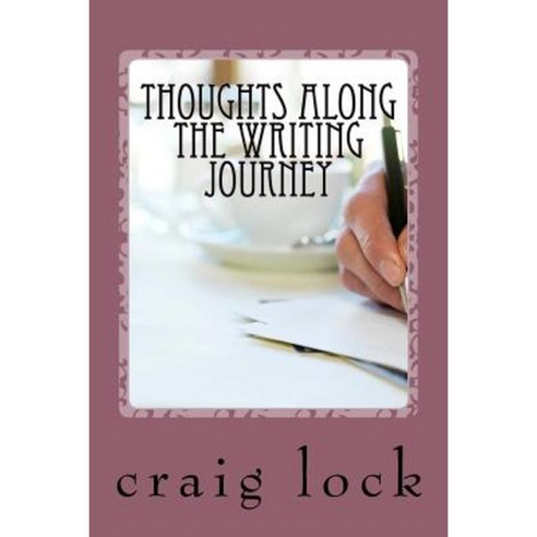 Thoughts Along the Writing Journey: Writers on Writing Paperback, Createspace Independent Publishing Platform