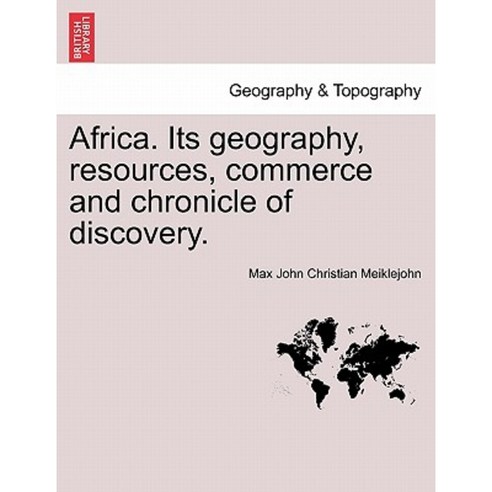 Africa. Its Geography Resources Commerce and Chronicle of Discovery. Paperback, British Library, Historical Print Editions