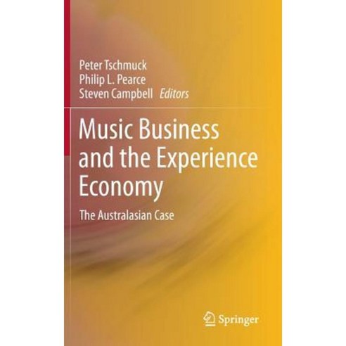 Music Business and the Experience Economy: The Australasian Case Hardcover, Springer