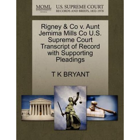 Rigney & Co V. Aunt Jemima Mills Co U.S. Supreme Court Transcript of Record with Supporting Pleadings Paperback, Gale, U.S. Supreme Court Records