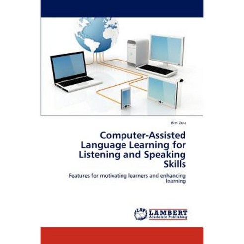 Computer-Assisted Language Learning for Listening and Speaking Skills Paperback, LAP Lambert Academic Publishing
