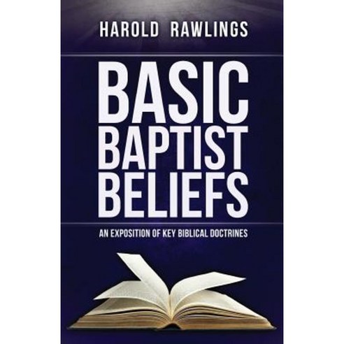 Basic Baptist Beliefs: An Exposition of Key Biblical Doctrines Paperback, 21st Century Press