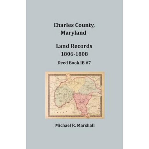 Charles County Maryland Land Records 1806-1808 Paperback, Heritage Books