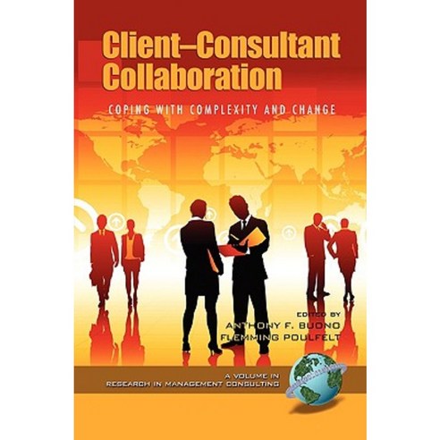 Client-Consultant Collaboration: Coping with Complexity and Change (PB) Paperback, Information Age Publishing
