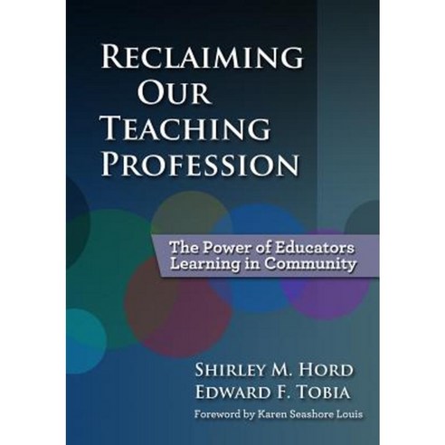 Reclaiming Our Teaching Profession: The Power of Educators Learning in Community Paperback, Teachers College Press