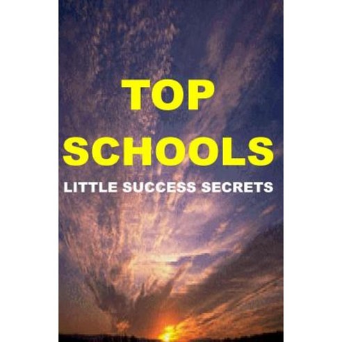 Top Schools: Little Success Secrets Paperback, Createspace