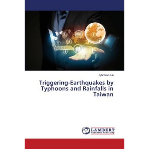 Triggering-Earthquakes by Typhoons and Rainfalls in Taiwan Paperback, LAP Lambert Academic Publishing