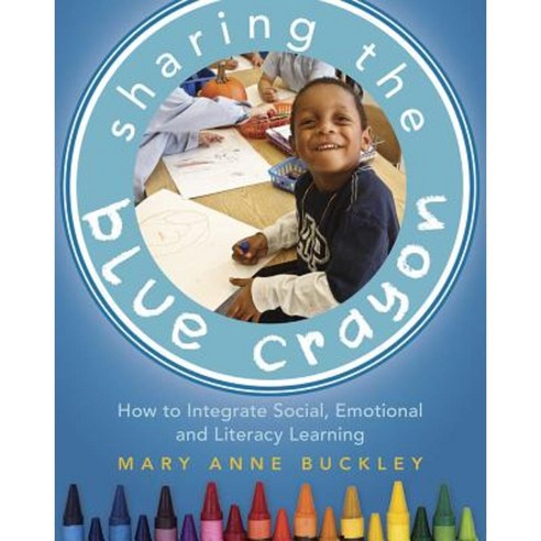 Sharing the Blue Crayon: How to Integrate Social Emotional and Literacy Learning Paperback, Stenhouse Publishers
